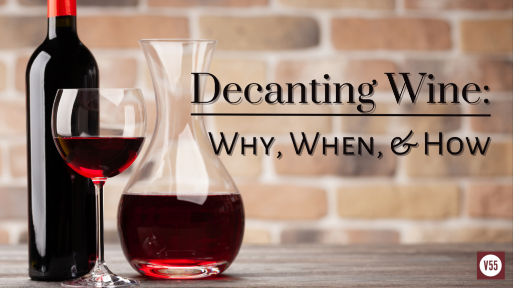 Vinum 55, decanting wine, how to decant wine, why decant wine